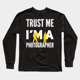 Trust Me Im a Photographer Long Sleeve T-Shirt